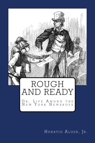 Rough and Ready; Or, Life Among the New York Newsboys